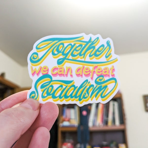 Together We Can Defeat Socialism Satire/Sarcastic 3x3" Vinyl Sticker or Decal