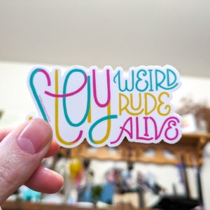 Stay Weird Stay Rude Stay Alive When Women Refuse #MeToo 3&quot; Vinyl Sticker or Decal