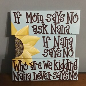 If Mom says no ask Nana sign with sunflower