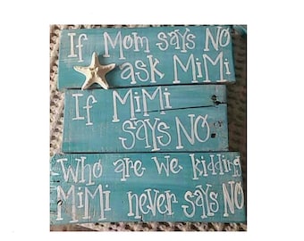 If mom says no ask MiMi with starfish.