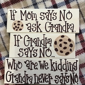 If Mom says no ask Grandpa
