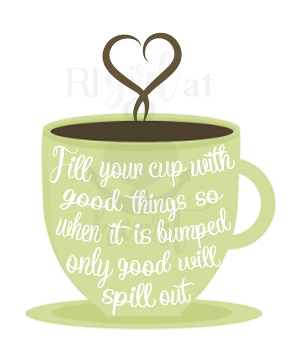 Fill your Cup INSTANT DOWNLOAD quote 8x10, digital art, print at home, gift  idea, inspirational quote, kitchen art, coffee mug