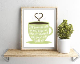 Fill your Cup INSTANT DOWNLOAD quote 8x10, digital art, print at home, gift idea, inspirational quote, kitchen art, coffee mug