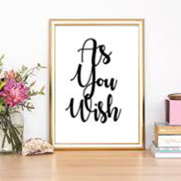 As You Wish INSTANT DIGITAL download from The Princess Bride, digital print, art download, movie quote, instant decor