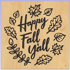 K&ouml;nnte beinhalten: Holzschild mit dem Text "Happy Fall y'all" in schwarzer Schrift, umgeben von schwarzen Blatt- und Zweigillustrationen. Das Schild ist aus hellem Holz gefertigt.