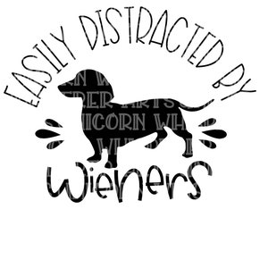 Easily Distracted by Wieners Funny Dog Saying Dachshund SVG Cut File Silhouette Cricut Print File Instant Digital Download