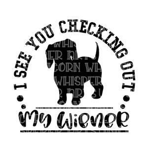 Ik zie je kijken naar mijn worstje grappige teckel hond SVG gesneden bestand silhouet Cricut Print bestand direct digitale download