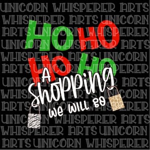 Ho Ho Ho Ho A Shopping We gaan kerstvakantie Grappig gezegde Shopaholic Geschenken SVG Cut File Silhouet Cricut Print File
