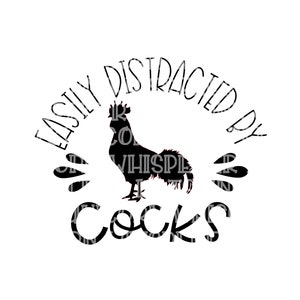 Easily Distracted by Cocks Rooster Chicken Funny Saying Men&#39;s Shirt Women&#39;s Shirt Digital SVG Cut File Silhouette Cricut Print File