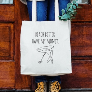 Beach Better Have My Money, Natural Canvas Bag, Screenprinted Tote, Cotton Flour Sack, Funny Tote Bag