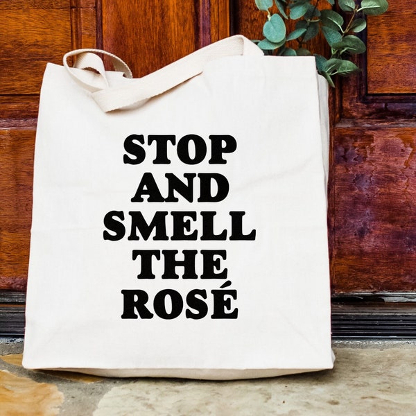 Stop and Smell the Rosé, Natural Canvas Bag, Screenprinted Tote, Cotton Flour Sack, Funny Tote Bag