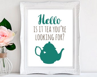 Hello Is It Tea You're Looking For Wall Art Print - 8"x10"