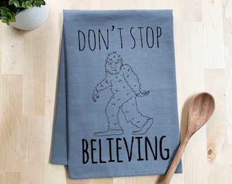 Flour Sack Dish Towel, Don't Stop Believing, Funny Kitchen Decor Housewarming Anniversary Gift, White or Gray