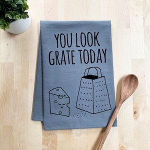 Flour Sack Dish Towel, You Look Grate Today, Funny Kitchen Decor Housewarming Anniversary Gift, White or Gray