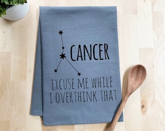 Funny Kitchen Towel, Cancer (Excuse Me While I Overthink That), Flour Sack Dish Towel, Sweet Housewarming Gift, Gray or White