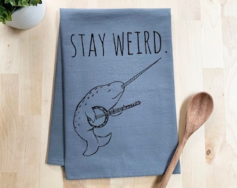 Flour Sack Dish Towel, Stay Weird, Narwhal Playing the Banjo, Funny Dish Towel Kitchen Decor Housewarming Anniversary Gift, White or Gray