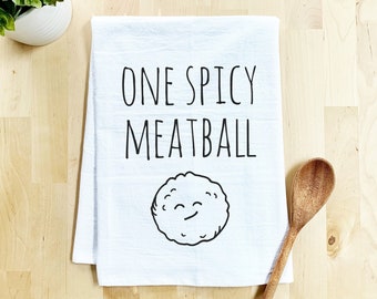 Flour Sack Dish Towel, One Spicy Meatball Smiling Meatball, Funny Farmhouse Kitchen Decor Housewarming Anniversary Gift, White or Gray