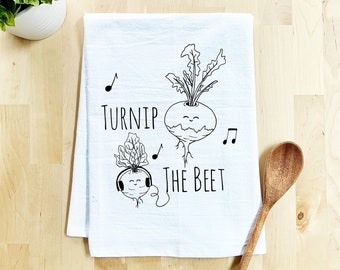 Flour Sack Dish Towel, Turnip The Beet <Turn Up The Beat>, Pun, Funny Farmhouse Kitchen Decor Housewarming Anniversary Gift, White or Gray