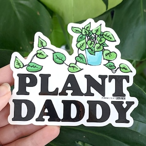 Plant Daddy, Bumper Sticker, Car Sticker, Vinyl, Bike Sticker, Weatherproof, Die Cut