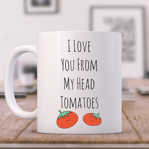 I Love You From My Head Tomatoes, Ceramic 11oz Mug, Original Design, Kitchen Decor, Gift Idea, Coffee or Tea Mug