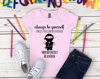 Always Be Yourself Unless You Can Be A Ninja Kids T-Shirt