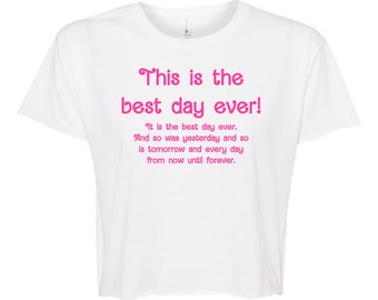 Women's Crop Tee, Graphic Tee, Shirts with Sayings, This Is The Best Day Ever!, White with Pink Ink