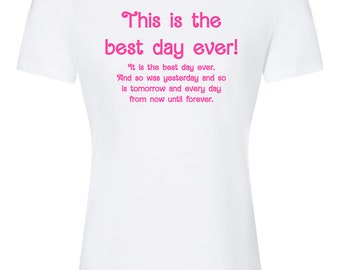 Women's Crew Tee, Shirts With Sayings, This Is The Best Day Ever!, White with Pink Ink, Screenprinted Tee