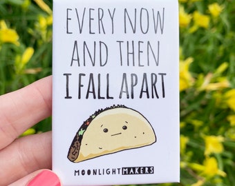 Every Now And Then I Fall Apart Taco Fridge Magnet, 2"x3", Funny Gift Idea.