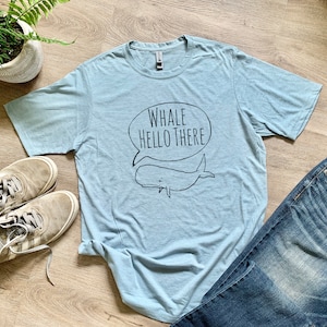 Graphic Men's/Unisex Tee, Whale Hello There! Funny T Shirt, Shirts with Sayings, Stonewash Blue or Sage