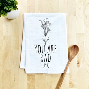 Funny Kitchen Towel, You Are Rad(ish), Flour Sack Dish Towel, Sweet Housewarming Gift, Farmhouse Kitchen Decor, White or Gray