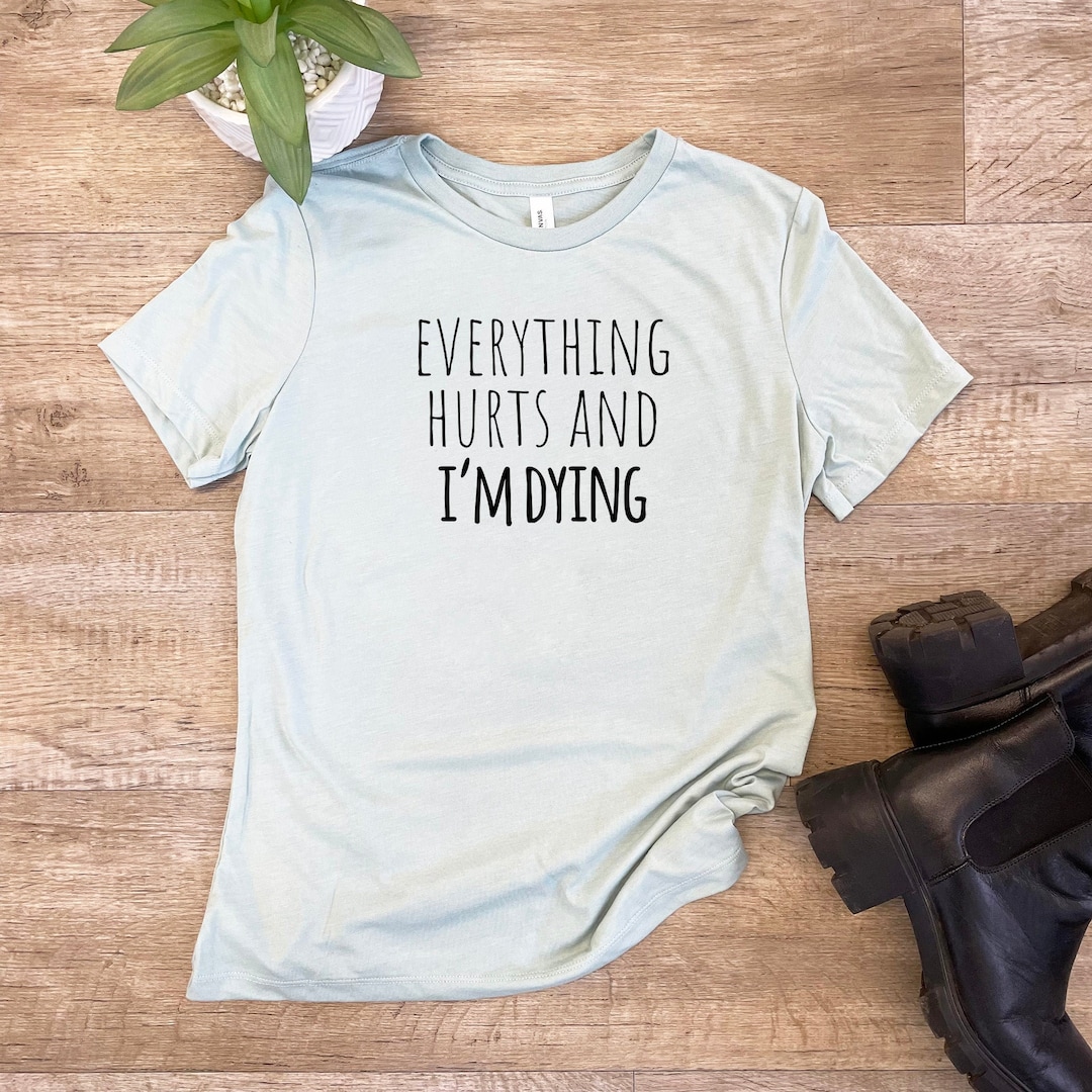 Women's Crew Tee Shirts With Sayings Everything Hurts Etsy