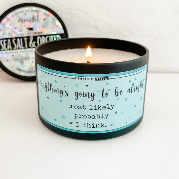 Funny Candle, Everything is Going To Be Alright, Comforting Encouragement, 100% Natural Soy Wax Candle, Choose Your Scent, 8oz Candle