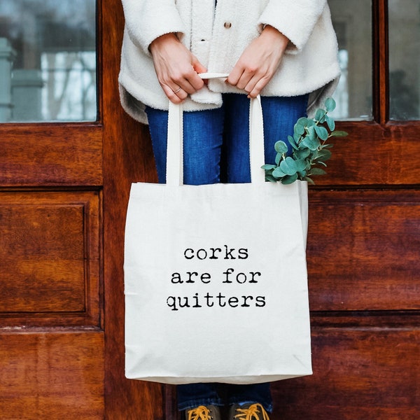 Corks Are For Quitters, Natural Canvas Bag, Screenprinted Tote, Cotton Flour Sack, Funny Tote Bag