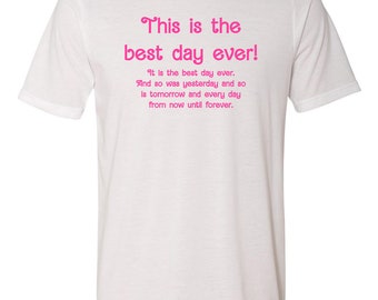 Graphic Men's/Unisex Tee, This Is The Best Day Ever!, Funny T Shirt, Shirts with Sayings, White with Pink Ink