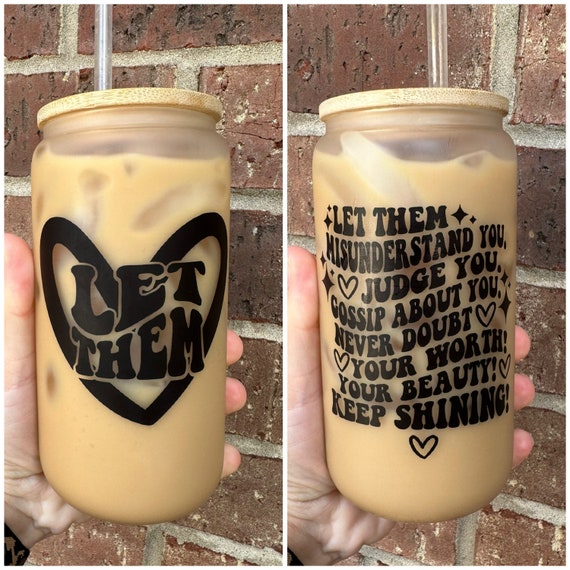 Let Them Cup l Let Them Glass Cup l Let Them Tumbler l Inspirational Cup l Keep Shining Cup