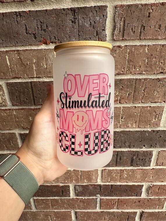 Overstimulated Mom Club Glass Cup l Overstimulated Mom Club Cup l Overstimulated Mom Club Tumbler l Mom Club Cup l Overstimulated Cup