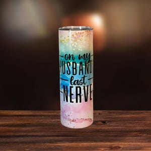 On My Husbands Last Nerve 20 oz  drink tumbler