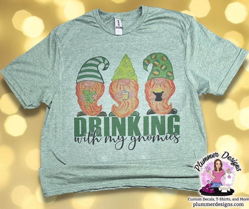 Drinking with my Gnomies T-Shirt, Drinking with my Gnomies Shirt, Drinking with my Gnomies, St. Patrick's Day, Gnome Shirt, Gnome T-Shirt image 1