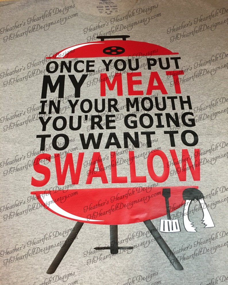 Once You Put My Meat In Your Mouth T-Shirt, Funny Grill Shirt, Grill Shirt, Funny BBQ Shirt, Grill Shirt, Grill, Funny Shirt, Father's Day image 2