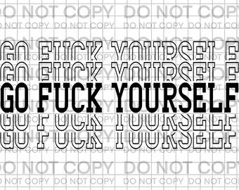 Go Fuck Yourself PNG, Go Fuck Yourself Clipart, Go Fuck Yourself Digital, Go Fuck Yourself Sublimation, Go Fuck Yourself Digital Download