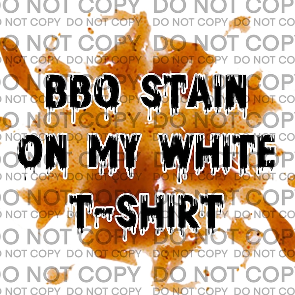 BBQ Stain On My White T-Shirt PNG, bbq stain on my white t-shirt clipart, bbq stain png, bbq stain clipart, clipart, sublimation, digital