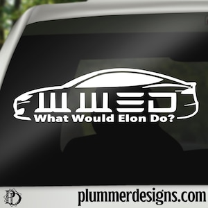 W.W.E.D., What Would Elon Do?, Elon Musk, Anti Telsa, Anti Elon, Anti-Tesla, Bumper Sticker, Water Bottle, Mirror, Laptop