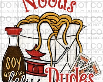 Noods Before Dudes PNG, Noods Before Dudes Clipart, Noods Before Dudes Digital, Noods Before Dudes Sublimation, Noods Before Dudes