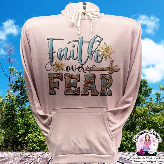 Faith over top fear sweatshirt