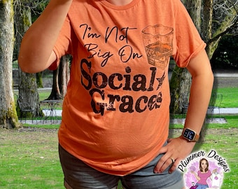 I'm Not Big On Social Graces T-Shirt, I'm Not Big On Social Graces Shirt, I'm Not Big On Social Graces Tee Shirt