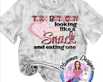 Torn Between Lookin' Like a Snack and Eating One T-Shirt, Torn Between Lookin' Like a Snack and Eating One Shirt, Valentine's Day T-Shirt