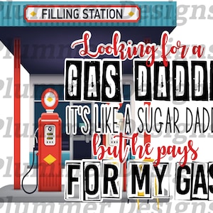 Puede incluir: Una ilustraci&oacute;n de dibujos animados de una gasolinera con el texto "Looking for a Gas Daddy It's like a Sugar Daddy but he pays for my gas".