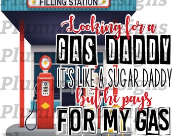 Gas Daddy PNG, Gas Daddy JPG, Gas Daddy Download, Gas Daddy Sublimation Download, Gas Daddy Clipart, Gas Daddy