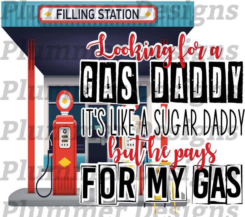 Puede incluir: Una ilustraci&oacute;n de dibujos animados de una gasolinera con el texto "Looking for a Gas Daddy It's like a Sugar Daddy but he pays for my gas".
