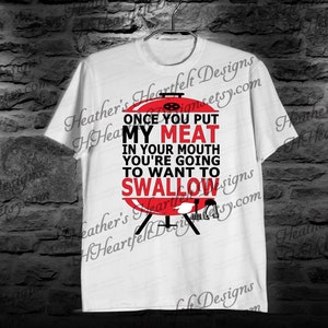 Once You Put My Meat In Your Mouth T-Shirt, Funny Grill Shirt, Grill Shirt, Funny BBQ Shirt, Grill Shirt, Grill, Funny Shirt, Father's Day image 3